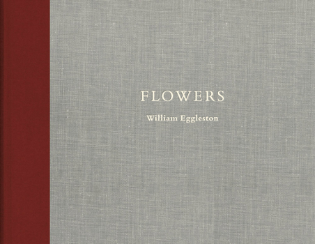 Hardcover William Eggleston: Flowers Book