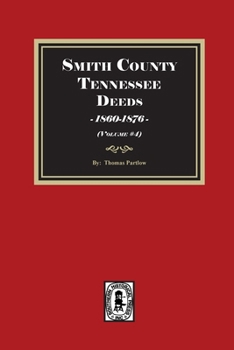 Paperback Smith County, Tennessee Deed Books, 1860-1876. (Volume #4) Book
