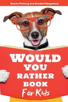 Paperback Would You Rather Book for Kids: 220+ Hilarious Questions and Challenging Choices the Entire Family Will Love Book