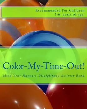 Paperback Color-My-Time-Out!: Mind Your Manners Disciplinary Coloring Book