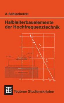 Paperback Halbleiterbauelemente Der Hochfrequenztechnik: Laufzeitdioden, Gunn-Elemente, Mikrowellen-Feldeffekttransistoren [German] Book