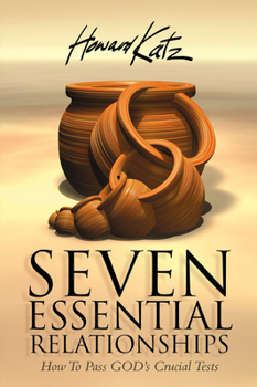 Paperback Seven Essential Relationships: How to Pass God's Crucial Tests Book