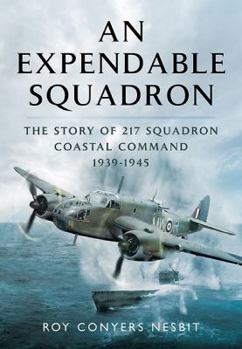 Hardcover An Expendable Squadron: The Story of 217 Squadron, Coastal Command, 1939-1945 Book