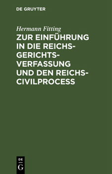 Hardcover Zur Einführung in Die Reichs-Gerichtsverfassung Und Den Reichs-Civilproceß: 5 Vorträge [German] Book