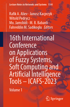 16th International Conference on Applications of Fuzzy Systems, Soft Computing and Artificial Intelligence Tools - Icafs-2023: Volume 1
