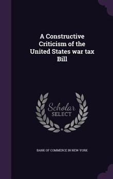 Hardcover A Constructive Criticism of the United States war tax Bill Book