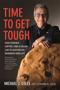 Hardcover Time to Get Tough: How Cookies, Coffee, and a Crash Led to Success in Business and Life Book