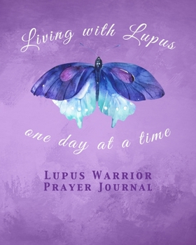 Lupus Warrior Prayer Journal: With Prompts for Women to Write in - Living with Lupus