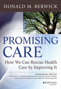 Hardcover Promising Care: How We Can Rescue Health Care by Improving It Book