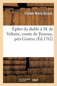Paperback Épître Du Diable À M. de Voltaire, Comte de Tournay, Près Genève [French] Book