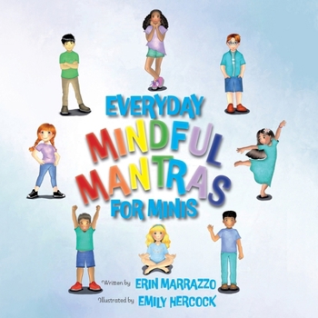 Paperback Everyday Mindful Mantras for Minis: Mindfulness for Kids Book