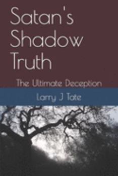 Paperback Satan's Shadow Truth: The Ultimate Deception Book