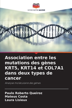 Paperback Association entre les mutations des gènes KRT5, KRT14 et COL7A1 dans deux types de cancer [French] Book