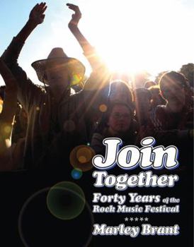 Paperback Join Together: Forty Years of the Rock Music Festival Book