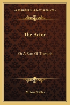 Paperback The Actor: Or A Son Of Thespis: An Original Comedy-Drama In Four Acts (1891) Book