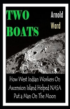 Paperback Two Boats: How West Indian Workers on Ascension Island Helped NASA Put A Man On The Moon Book