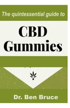 Paperback The quintessential guide to CBD GUMMIES: A detailed and comprehensive guide on everything about CBD GUMMIES Book