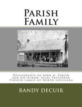 Paperback Parish Family: Descendants of John G. Parish and his widow, Eliza Trevathan Pioneer family of North Louisiana Book