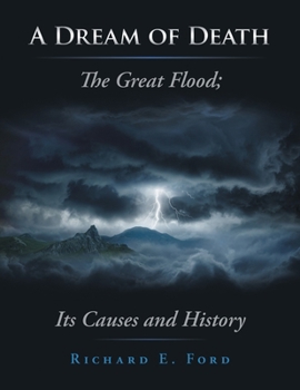 Paperback A Dream of Death: The Great Flood; Its Causes and History Book