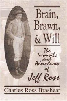 Paperback Brain, Brawn, and Will: The Turmoils and Adventures of Jeff Ross Book