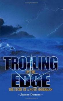 Paperback Trolling on the Edge: The Story of a Noyo Fisherman Book