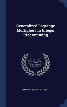 Hardcover Generalized Lagrange Multipliers in Integer Programming Book