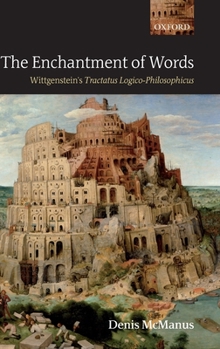 Hardcover The Enchantment of Words: Wittgenstein's Tractatus Logico-Philosophicus Book