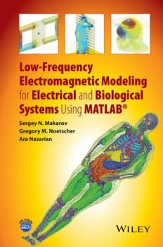 Hardcover Low-Frequency Electromagnetic Modeling for Electrical and Biological Systems Using MATLAB Book