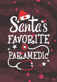 Santa's Favorite Paramedic: Blank Lined Journal Notebook for specialist healthcare professionals, Future Paramedics Practitioner, and Emergency Medical Technician-Paramedic Student Graduation Gift