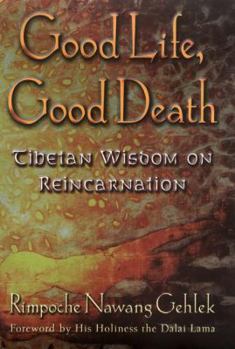 Hardcover Good Life, Good Death: Tibetan Wisdom on Reincarnation Book