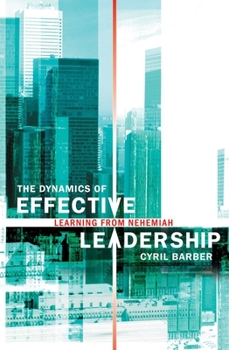 Paperback The Dynamics of Effective Leadership: Learning from Nehemiah Book