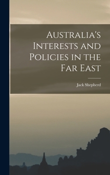 Hardcover Australia's Interests and Policies in the Far East Book