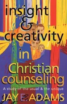 Paperback Insight & Creativity in Christian Counseling: A Study of the Usual & the Unique Book