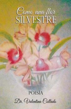 Paperback Como Una Flor Silvestre [Spanish] Book