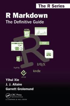 R Markdown: The Definitive Guide - Book  of the R Series