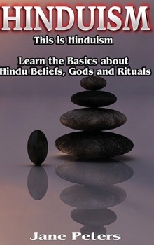 Hardcover Hinduism: This is Hinduism - Learn the Basics about Hindu Beliefs, gods and rituals Book