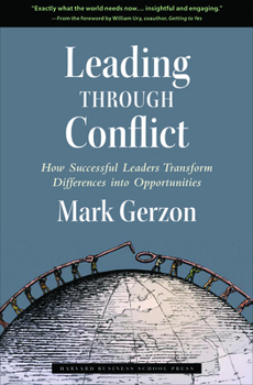 Hardcover Leading Through Conflict: How Successful Leaders Transform Differences Into Opportunities Book