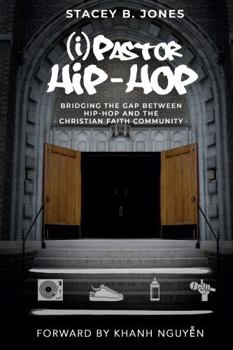 (i) Pastor Hip-Hop : Bridging the Gap Between Hip-Hop and the Christian Faith Community