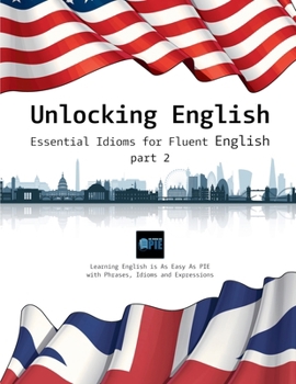 Paperback Unlocking English: Essential Idioms for Fluent English (part 2) Book