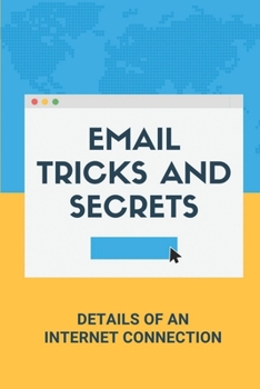 Paperback Email Tricks And Secrets: Details Of An Internet Connection: Internet Connection Status Book