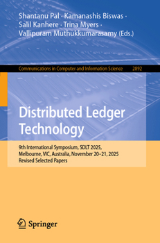 Paperback Distributed Ledger Technology: 9th International Symposium, Sdlt 2025, Melbourne, Vic, Australia, November 20-21, 2025, Revised Selected Papers Book