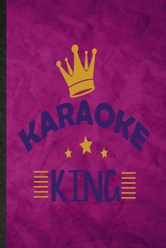 Karaoke King: Funny Blank Lined Singing Soloist Karaoke Notebook/ Journal, Graduation Appreciation Gratitude Thank You Souvenir Gag Gift, Superb Graphic 110 Pages