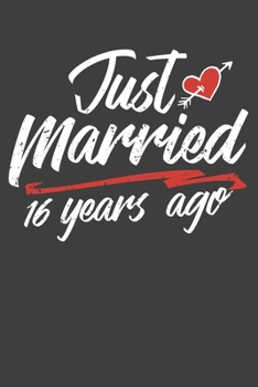 Just Married 16 Year Ago: Blank lined journal 100 page 6 x 9 Retro Birthday Gifts For Wife From Husband - Favorite US State Wedding Anniversary Gift For her - Notebook to jot down ideas and notes