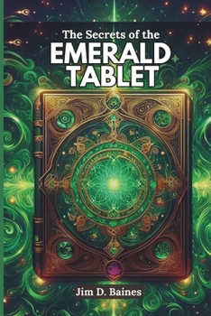 Paperback The Secrets of the Emerald Tablet: Ancient Wisdom for Modern Transformation Book