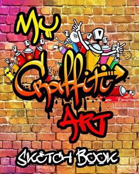 Paperback My Grafiti Art Sketch Book: Urban Modern Artistic Expression Drawing Sketchbook Doodle Pad For Street Art Design Book