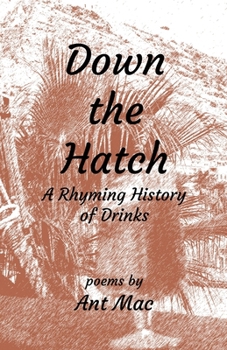 Paperback Down the Hatch: A Rhyming History of Drinks Book