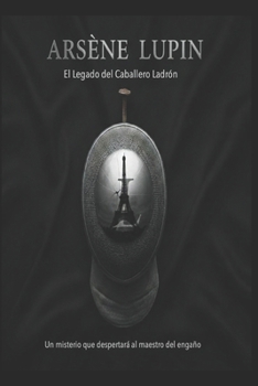 Arsène Lupin El Legado del Caballero Ladrón (Spanish Edition)