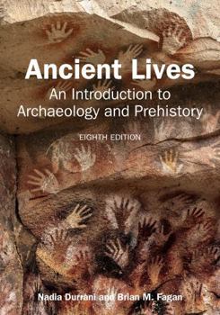 Paperback Ancient Lives: An Introduction to Archaeology and Prehistory Book