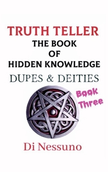 Truth Teller: The Book of Hidden Knowledge - Book Three