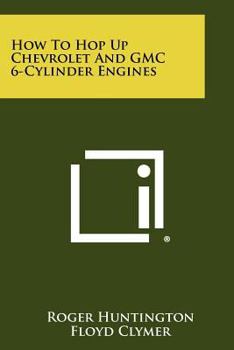 Paperback How To Hop Up Chevrolet And GMC 6-Cylinder Engines Book